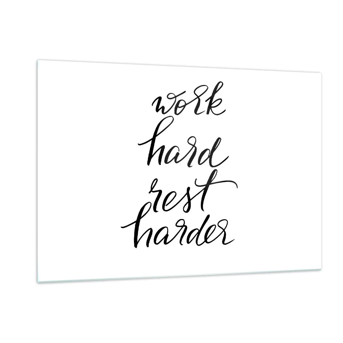 Glasbild - Bild auf glas - Typografische Aufschrift „Work Hard Rest Harder“ in eleganter Schriftart - 120x80cm - Lebensbalance - Moderne Wanddekoration für Wohnzimmer und Schlafzimmer ARTTOR