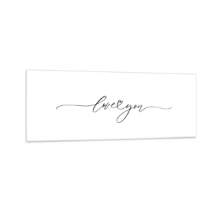 Glasbild - Bild auf glas - Die Aufschrift „Ich liebe dich“ in eleganter Schriftart - 140x50cm - Schwarz auf weiß - Moderne Wanddekoration für Wohnzimmer und Schlafzimmer ARTTOR
