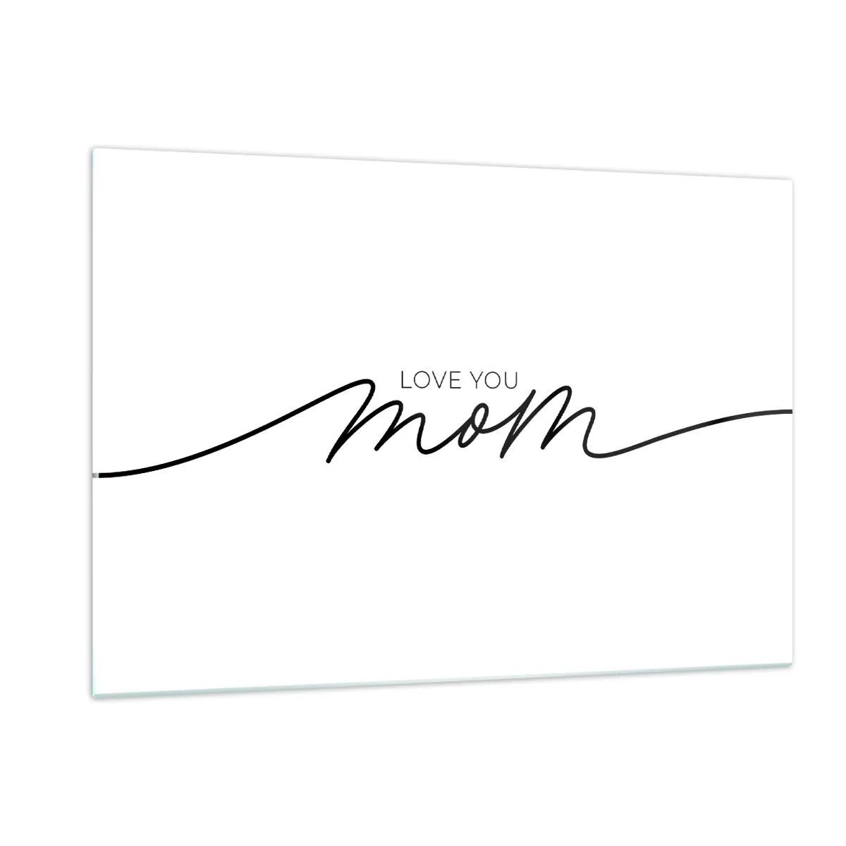 Glasbild - Bild auf glas - Minimalistische Love You Mom-Inschrift in Schwarz auf weißem Hintergrund - 120x80cm - Große Emotionen - Moderne Wanddekoration für Wohnzimmer und Schlafzimmer ARTTOR
