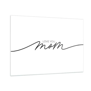 Glasbild - Bild auf glas - Minimalistische Love You Mom-Inschrift in Schwarz auf weißem Hintergrund - 100x70cm - Große Emotionen - Moderne Wanddekoration für Wohnzimmer und Schlafzimmer ARTTOR