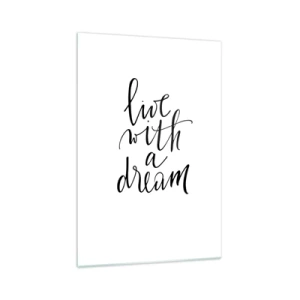 Glasbild - Bild auf glas - Ein minimalistisches Gemälde mit den Worten „Lebe mit einem Traum“ in Schwarz auf weißem Hintergrund. - 70x100cm - Na sicher - Moderne Wanddekoration für Wohnzimmer und Schlafzimmer ARTTOR