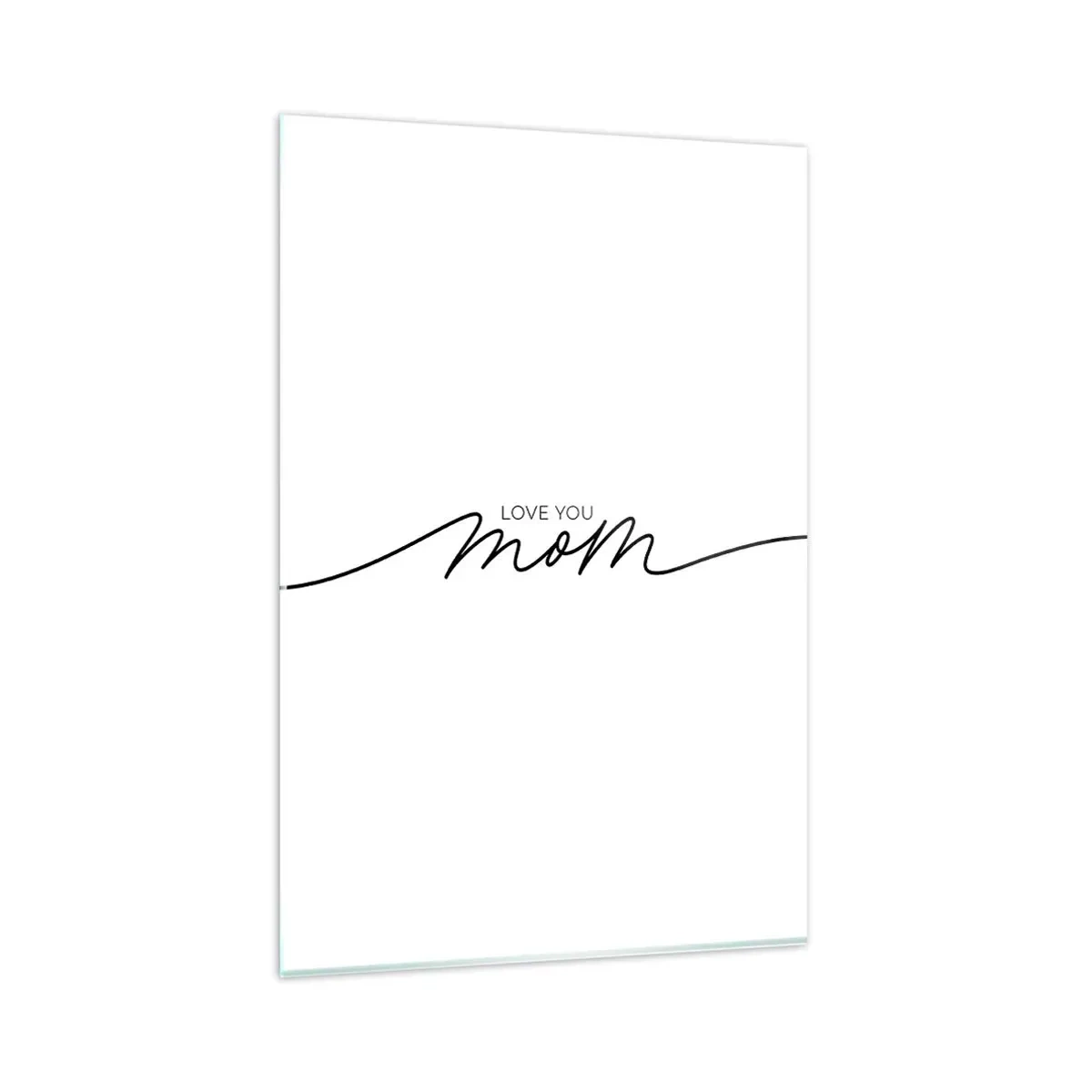 Glasbild - Bild auf glas - Minimalistische Love You Mom-Inschrift auf weißem Hintergrund - 80x120cm - Große Emotionen - Moderne Wanddekoration für Wohnzimmer und Schlafzimmer ARTTOR