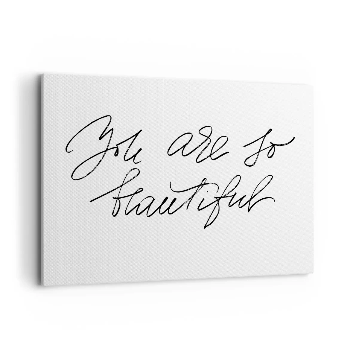 Bild auf Leinwand - Leinwandbild - Schwarz-weiße Aufschrift „Du bist so schön“ - 120x80cm - Glauben Sie wirklich ... - Moderne Wanddekoration für Wohnzimmer und Schlafzimmer ARTTOR