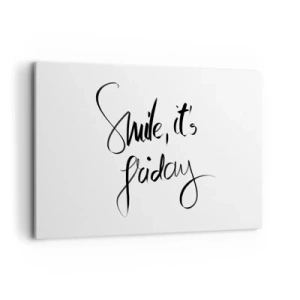 Bild auf Leinwand - Leinwandbild - Schwarz-weißer Schriftzug Smile, it's Friday - 120x80cm - Echte Freude - Moderne Wanddekoration für Wohnzimmer und Schlafzimmer ARTTOR