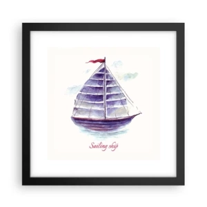 Poster in einem schwarzem Rahmen - Volle Segel und ruhiges Wasser - 30x30 cm