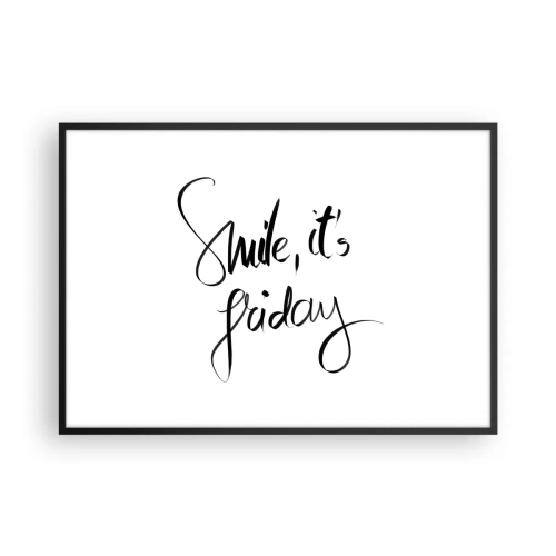 Poster in einem schwarzem Rahmen - Schwarz-weißer Schriftzug Smile, it's Friday - 100x70cm - Echte Freude - Moderne Wanddekoration für Wohnzimmer und Schlafzimmer ARTTOR