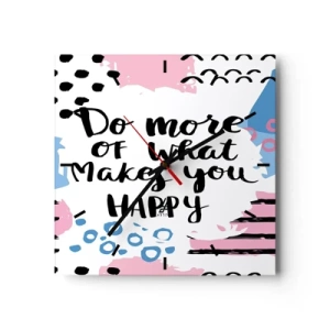 Wanduhr - Glasuhr - Poster mit der Aufschrift „Tu mehr von dem, was dich glücklich macht“ - 30x30cm - Wie man glücklich wird - Moderne Wanddekoration für Wohnzimmer und Schlafzimmer ARTTOR
