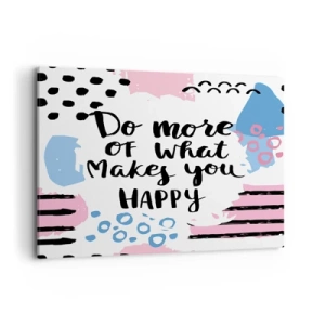 Bild auf Leinwand - Leinwandbild - Poster mit der Aufschrift „Tu mehr von dem, was dich glücklich macht“ - 100x70cm - Wie man glücklich wird - Moderne Wanddekoration für Wohnzimmer und Schlafzimmer ARTTOR