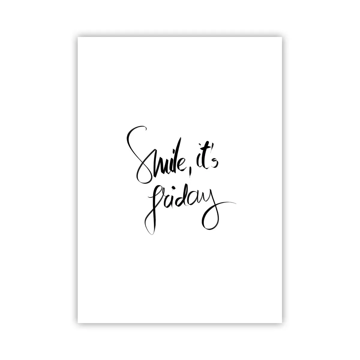Poster - Die Aufschrift Smile, it's Friday in Schwarz auf weißem Hintergrund - 50x70cm - Echte Freude - Moderne Wanddekoration für Wohnzimmer und Schlafzimmer ARTTOR