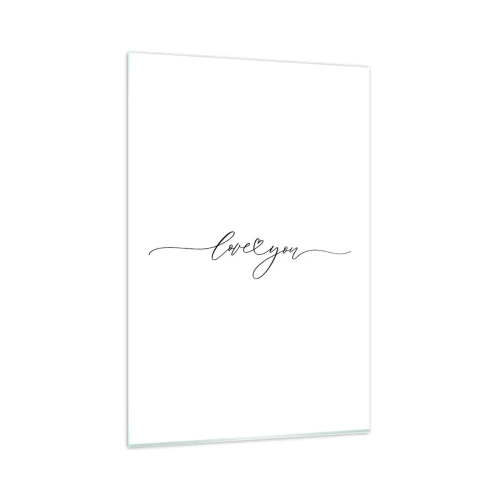 Glasbild - Bild auf glas - Die Aufschrift „Ich liebe dich“ in eleganter Schriftart - 80x120cm - Schwarz auf weiß - Moderne Wanddekoration für Wohnzimmer und Schlafzimmer ARTTOR
