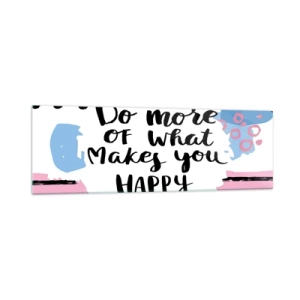 Glasbild - Bild auf glas - Poster mit der Aufschrift „Tu mehr von dem, was dich glücklich macht“ - 160x50cm - Wie man glücklich wird - Moderne Wanddekoration für Wohnzimmer und Schlafzimmer ARTTOR