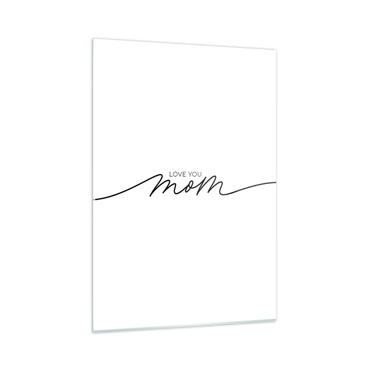 Glasbild - Bild auf glas - Minimalistische Love You Mom-Inschrift in Schwarz auf weißem Hintergrund - 50x70cm - Große Emotionen - Moderne Wanddekoration für Wohnzimmer und Schlafzimmer ARTTOR