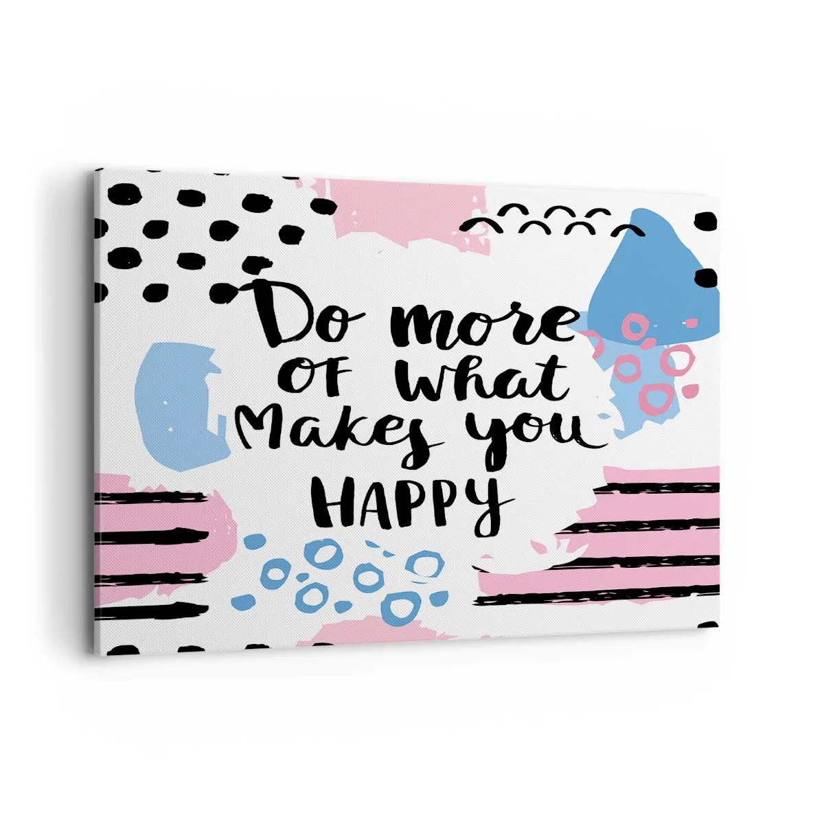 Bild auf Leinwand - Leinwandbild - Poster mit der Aufschrift „Tu mehr von dem, was dich glücklich macht“ - 120x80cm - Wie man glücklich wird - Moderne Wanddekoration für Wohnzimmer und Schlafzimmer ARTTOR