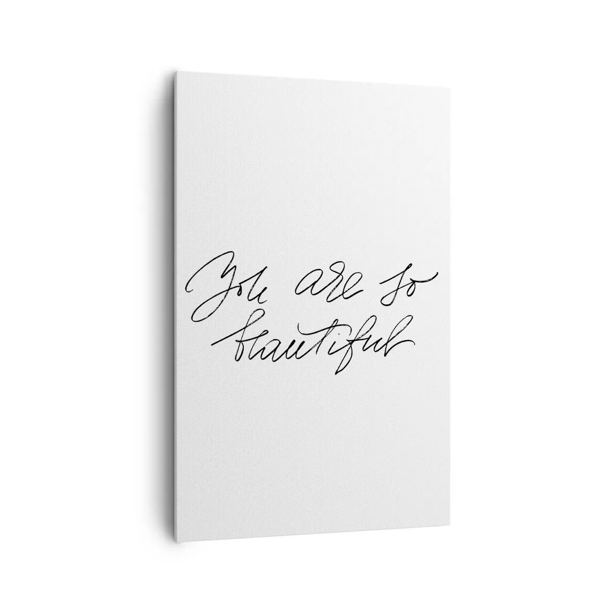 Bild auf Leinwand - Leinwandbild - Schwarz-weiße Aufschrift „Du bist so schön“ - 80x120cm - Glauben Sie wirklich ... - Moderne Wanddekoration für Wohnzimmer und Schlafzimmer ARTTOR