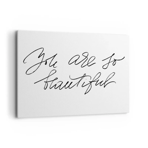 Bild auf Leinwand - Leinwandbild - Schwarz-weiße Aufschrift „Du bist so schön“ - 100x70cm - Glauben Sie wirklich ... - Moderne Wanddekoration für Wohnzimmer und Schlafzimmer ARTTOR