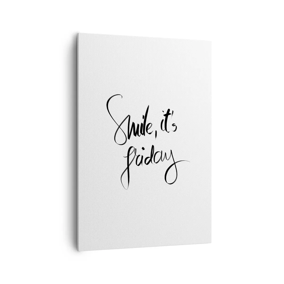 Bild auf Leinwand - Leinwandbild - Schwarz-weißer Schriftzug Smile, it's Friday - 70x100cm - Echte Freude - Moderne Wanddekoration für Wohnzimmer und Schlafzimmer ARTTOR